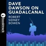 Dave Dawson on Guadalcanal Booktrack Edition, Robert Sidney Bowen