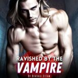 Ravished by the Vampire Spicy Paranormal Monster Smutt Erotic Short Story, Beatrix Steam
