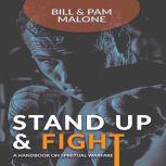 Stand Up and Fight! A Handbook on Spiritual Warfare, Bill Malone
