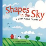 Shapes in the Sky A Book About Clouds, Josepha Sherman