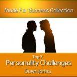 Top 7 Personality Challenges Successful Communication Secrets for Differing Personality Types, Dawn Jones