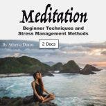 Meditation Beginner Techniques and Stress Management Methods, Athena Doros