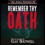 Remember Thy Oath A 19th Century Historical Murder Mystery, Clay Boutwell