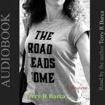 The Road Leads Home, Terry R Barca