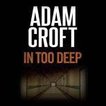 In Too Deep, Adam Croft