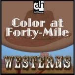 Color at Forty-Mile Westerns, Tim Champlin