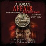 A Roman Affair companion story to Red Fury Rage, JF Ridgley