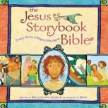The Jesus Storybook Bible Every story whispers his name, Sally Lloyd-Jones