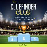 Mysteries for kids : The CLUE FINDER CLUB : THE CASE OF SPORTS DAY SNEAK, Ken T Seth