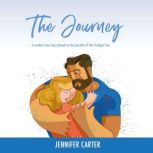 The Journey A Modern Day Story based on the Parable of the Prodigal Son, Jennifer Carter