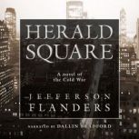 Herald Square A novel of the Cold War, Jefferson Flanders