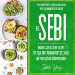 Dr Sebi Your Ultimate Guide To Weight Loss And Natural Detox Your Body With The DrR. Sebi Diet. Includes 220 Alkaline Recipes For Your Anti-inflammatory Diet, Alkaline Food List And Approved Herbs, Sebastina Young