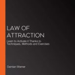 Law of Attraction Learn to Activate it Thanks to Techniques, Methods and Exercises, Damian Warner