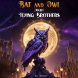 Bat and Owl - Night Flying Brothers, Max Marshall