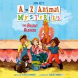 A to Z Animal Mysteries #1: The Absent Alpacas, Ron Roy
