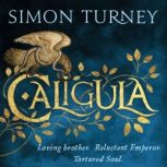 Caligula The Damned Emperors Book 1, Simon Turney