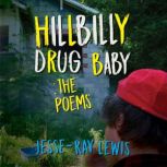 Hillbilly Drug Baby: The Poems, Jesse-Ray Lewis