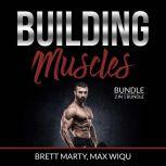 Building Muscles Bundle: 2 in 1 Bundle, Muscles and Strength Training., Brett Marty