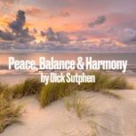 Peace, Balance & Harmony, Dick Sutphen