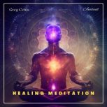 Healing Meditation Pain Management and Spiritual Awakening, Greg Cetus