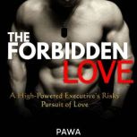 The Forbidden Love A High-Powered Executive's Risky Pursuit of Love, Pawa