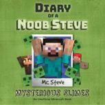 Diary Of A Noob Steve Book 2 - Mysterious Slimes An Unofficial Minecraft Book, MC Steve