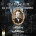Stories Of Mystery & Imagination From The Darkest Regions Of The Human Mind, Edgar Allan Poe