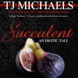 Succulent, T.J. Michaels