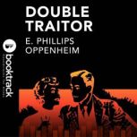 Double Traitor Booktrack Edition, E. Phillips Oppenheim