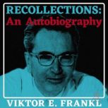 Recollections: An Autobiography, Viktor E. Frankl