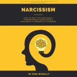 Narcissism How to Beat the Narcissist Understanding Narcissism and Narcissistic Personality Disorder