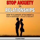 Stop Anxiety in  Relationships, Crystal Heal