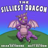 The Silliest Dragon A Bedtime Story for Kids with Dragons