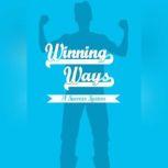 Winning Ways - The 12 Months To Success System, Empowered Living