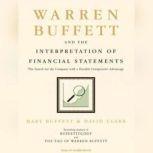 Warren Buffett and the Interpretation of Financial Statements The Search for the Company with a Durable Competitive Advantage, Mary Buffett