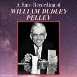 A Rare Recording of William Dudley Pelley, William Dudley Pelley