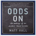 Odds On The Making of an Evidence-Based Investor, Matt Hall