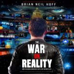 The War on Reality, Brian Neil Hoff