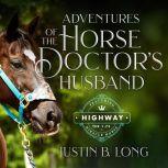Adventures of the Horse Doctor's Husband, Justin B. Long