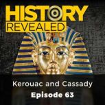 History Revealed: Kerouac and Cassady Episode 63, Pat Kinsella