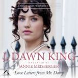 Love Letters from Mr. Darcy A Pride & Prejudice Novella, J. Dawn King