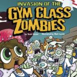 Invasion of the Gym Class Zombies, Scott Nickel