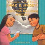Max and Maddy and the Bursting Balloons Mystery, Alexander McCall Smith
