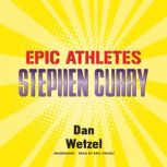 Epic Athletes: Stephen Curry, Dan Wetzel