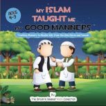 My Islam Taught Me My Good Manners, The Sincere Seeker Kids Collection
