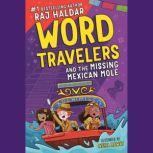 Word Travelers and the Missing Mexican Mole, Raj Haldar