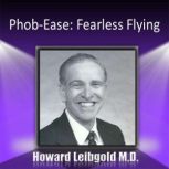 Phob-Ease: Fearless Flying, Howard Liebgold