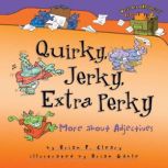 Quirky, Jerky, Extra Perky More about Adjectives