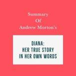 Summary of Andrew Morton's Diana: Her True Story-In Her Own Words