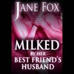 Milked by Her Best Friend's Husband, Jane Fox